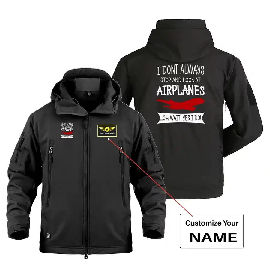 I Don't Always Stop and Look at Airplanes Military Jackets (Customizable) aviation design printed on heavy cotton shell with.