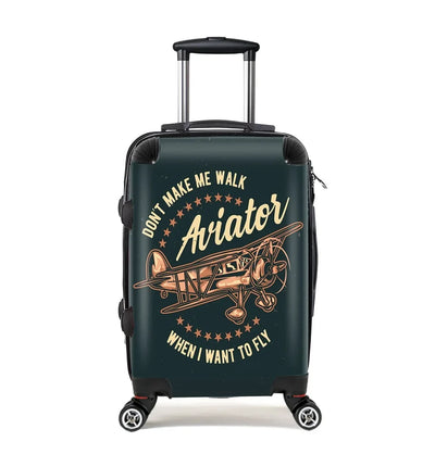 Don't Make me Walk When I want To Fly Cabin Size aviation print luggage, durable shell.