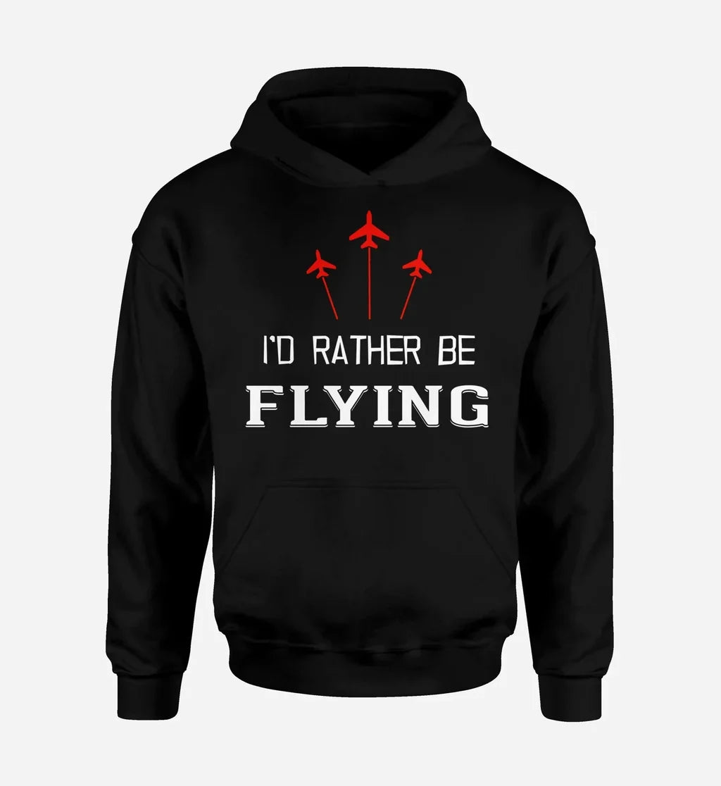 I'd Rather Be Flying Hoodie