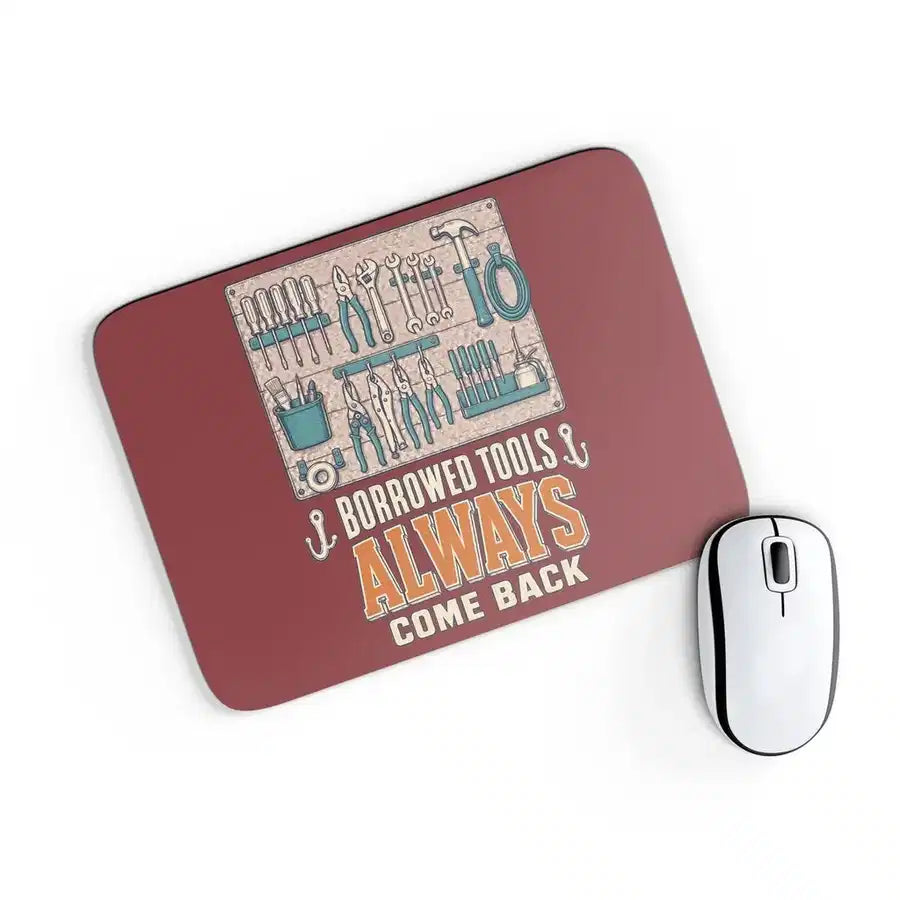 Borrowed Tools Always Come Back design on dark red rectangle mouse pad