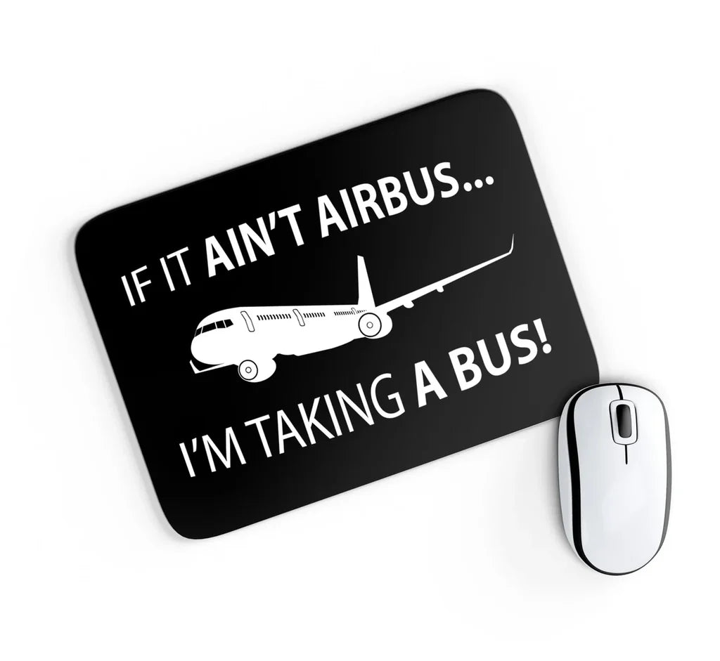 If It Ain't Airbus I'm Taking A Bus aviation design on neoprene with anti-slip base mouse pad.