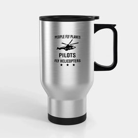 People Fly Planes Pilots Fly Helicopters Travel Mugs