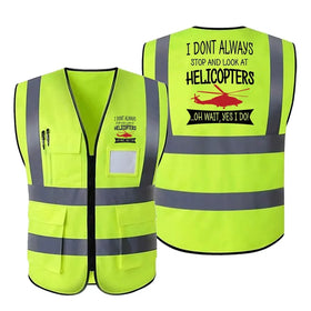 I Don't Always Stop and Look at Helicopters Reflective Vests