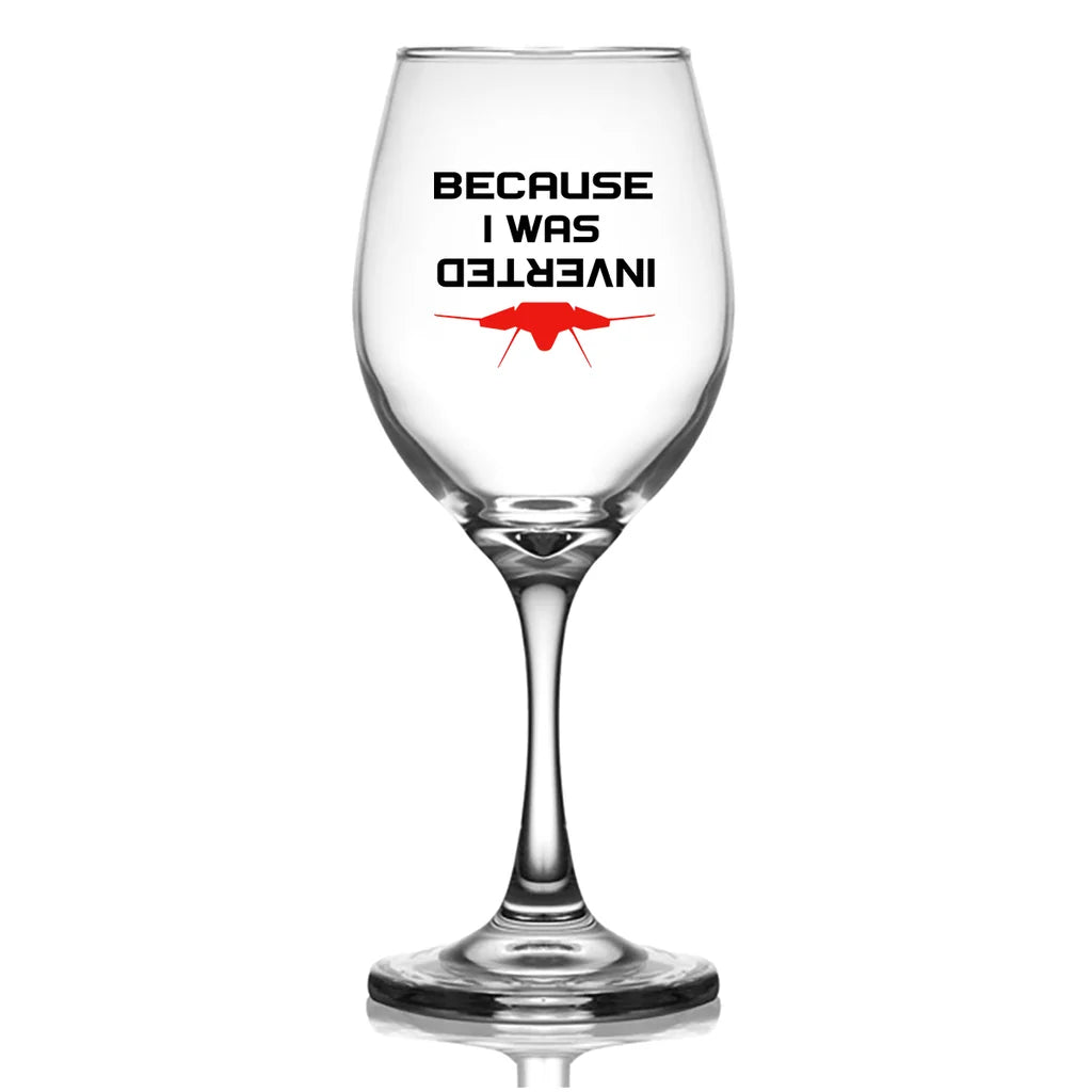 Customisable Because I was Inverted Wine Glass - view 2