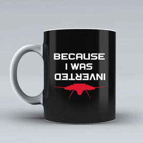 Because I was Inverted Ceramic White Mugs
