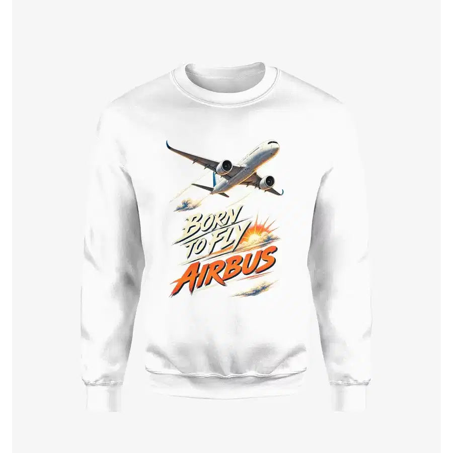 Born To Fly Airbus design on white sweatshirt