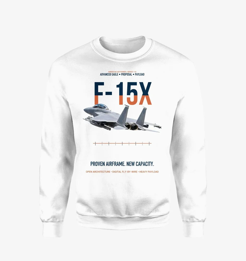 F-15X Advanced Eagle Proposal Proven Airframe New Capacity design on white sweatshirt