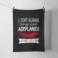 Thumbnail for I Don't Always Stop and Look at Airplanes aviation design on soft absorbent cotton towel.
