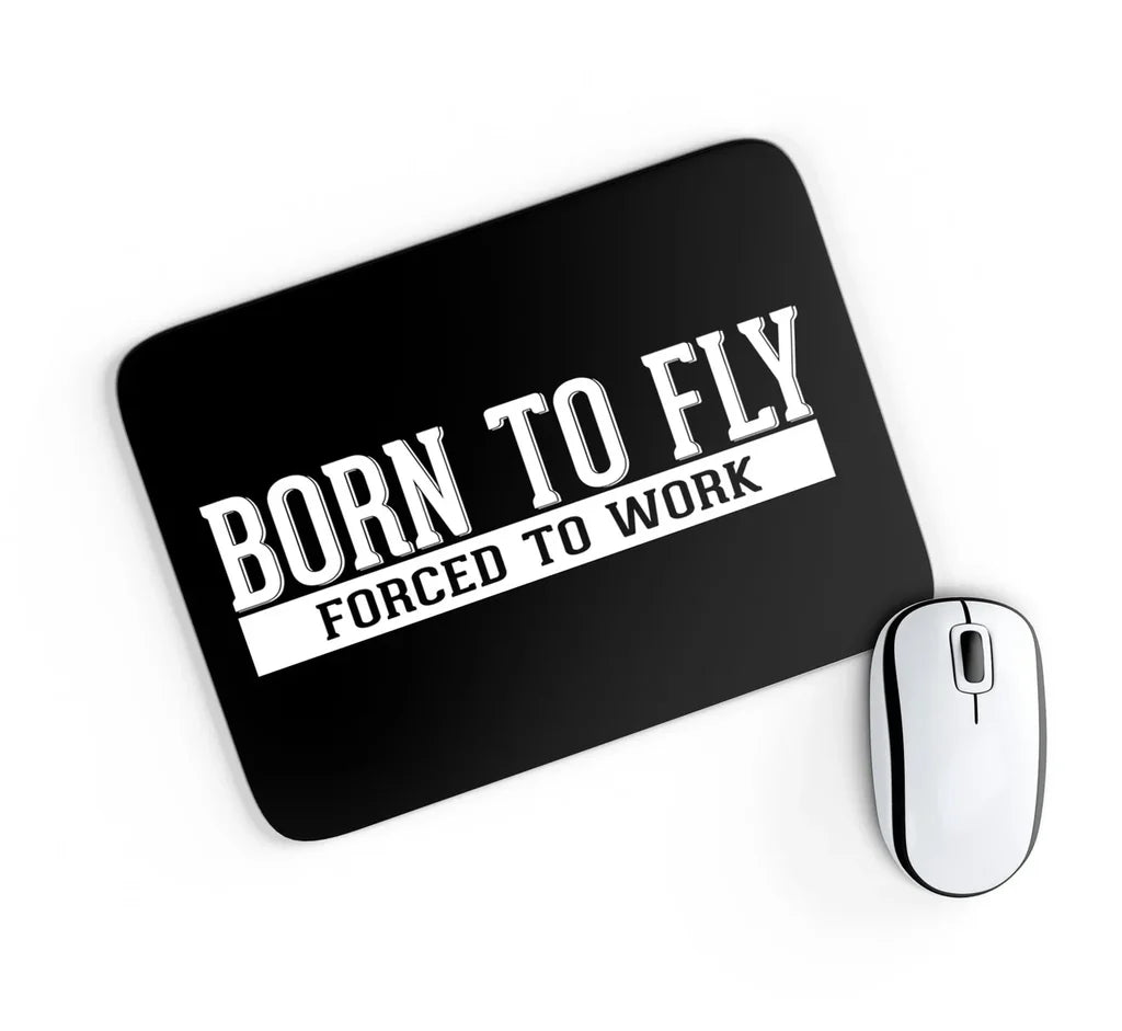 Born To Fly Forced To Work aviation design on neoprene with anti-slip base mouse pad.