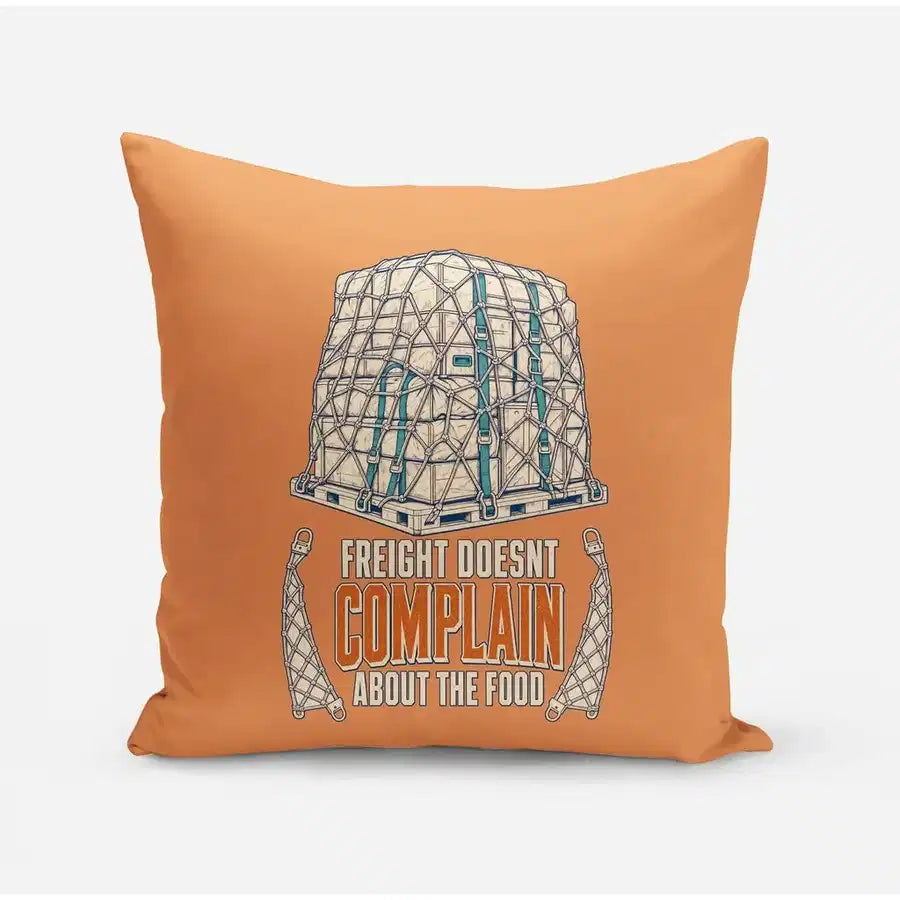 Freight Doesnt Complain About The Food design on orange pillow