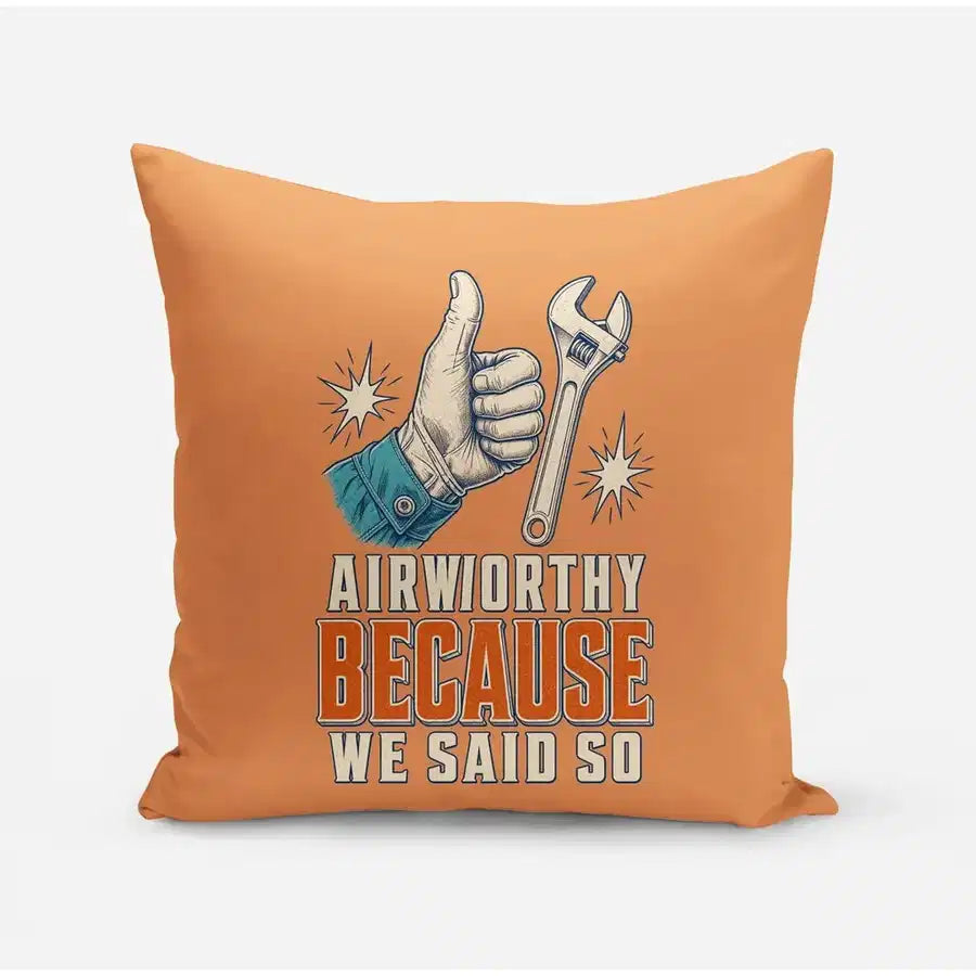 Airworthy Because We Said So design on orange pillow