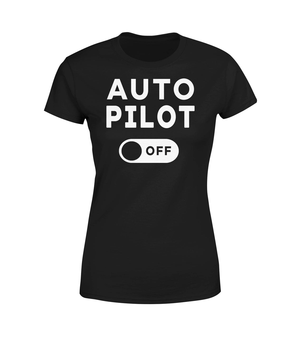 Auto Pilot Off Designed Women T-Shirts