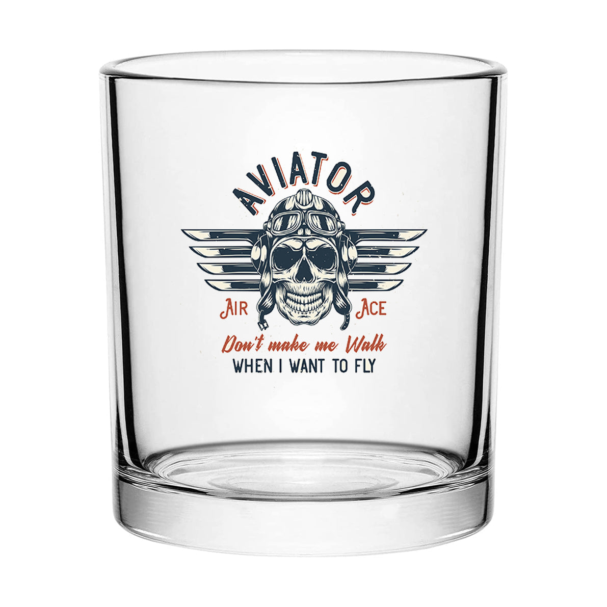 Aviator - Don't Make Me Walk Designed Special Whiskey Glasses