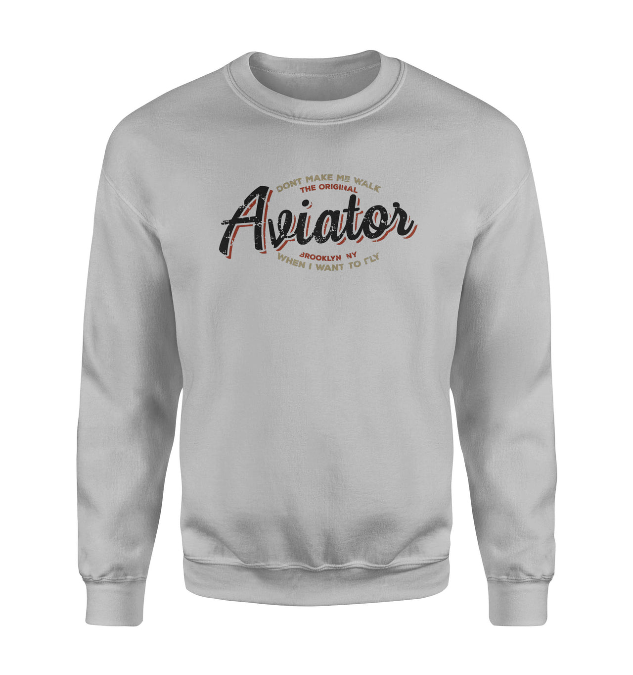 Aviator - Dont Make Me Walk Designed Sweatshirts