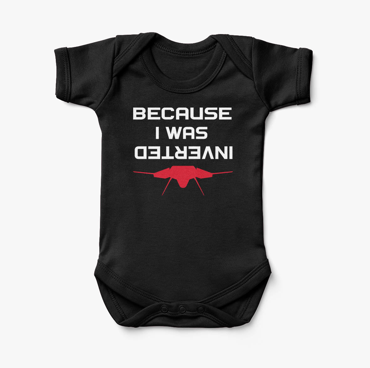 Because I was Inverted Designed Baby Bodysuits