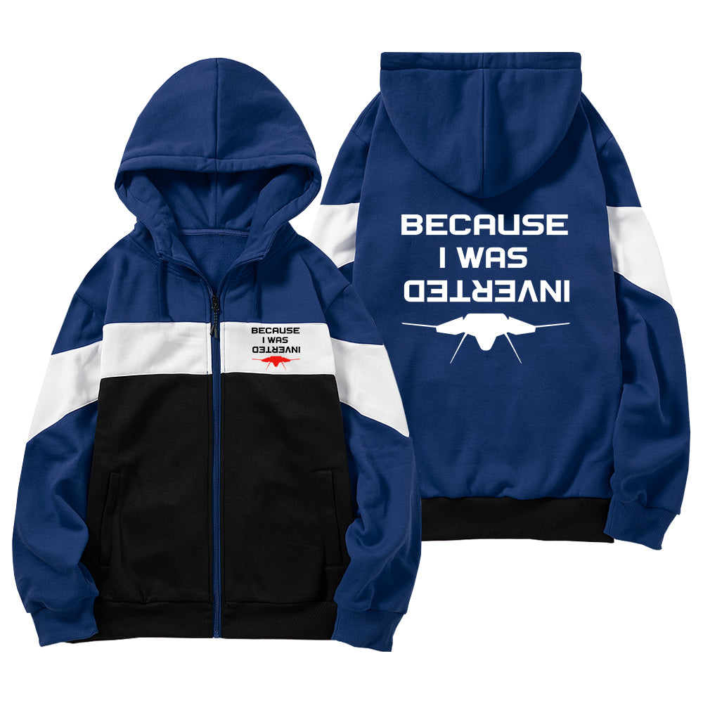 Because I was Inverted Designed Colourful Zipped Hoodies
