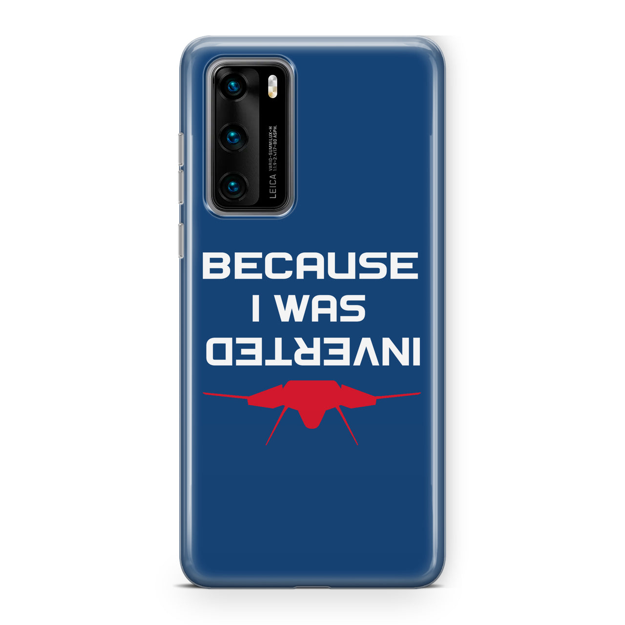 Because I was Inverted Designed Huawei Cases