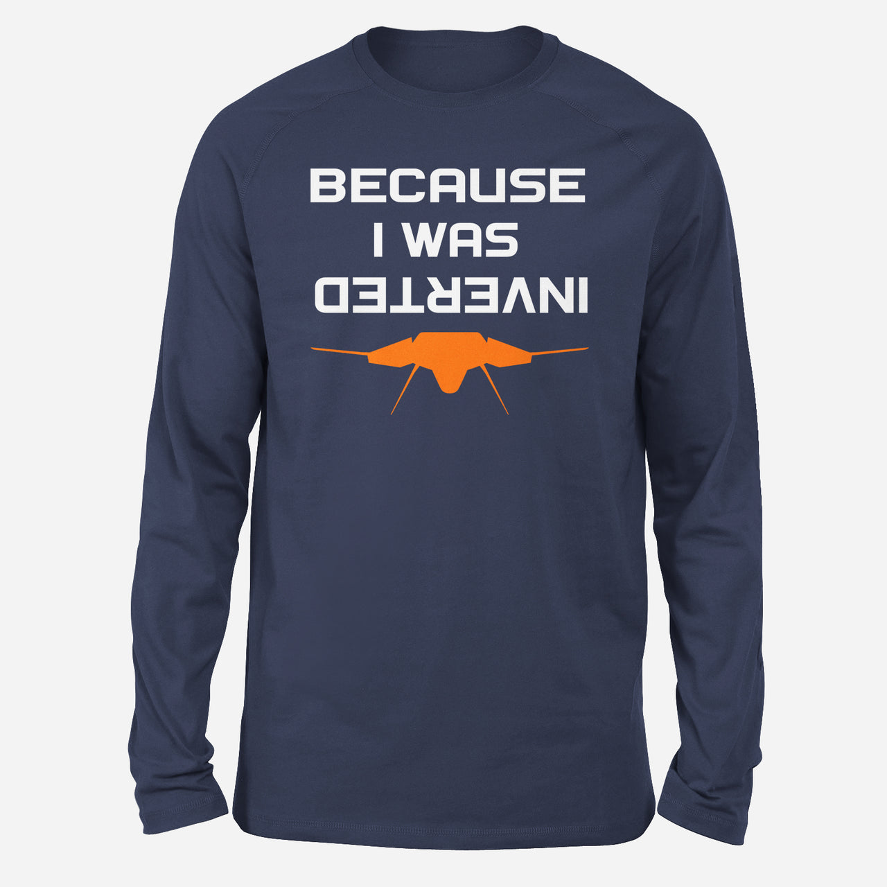 Because I was Inverted Designed Long-Sleeve T-Shirts