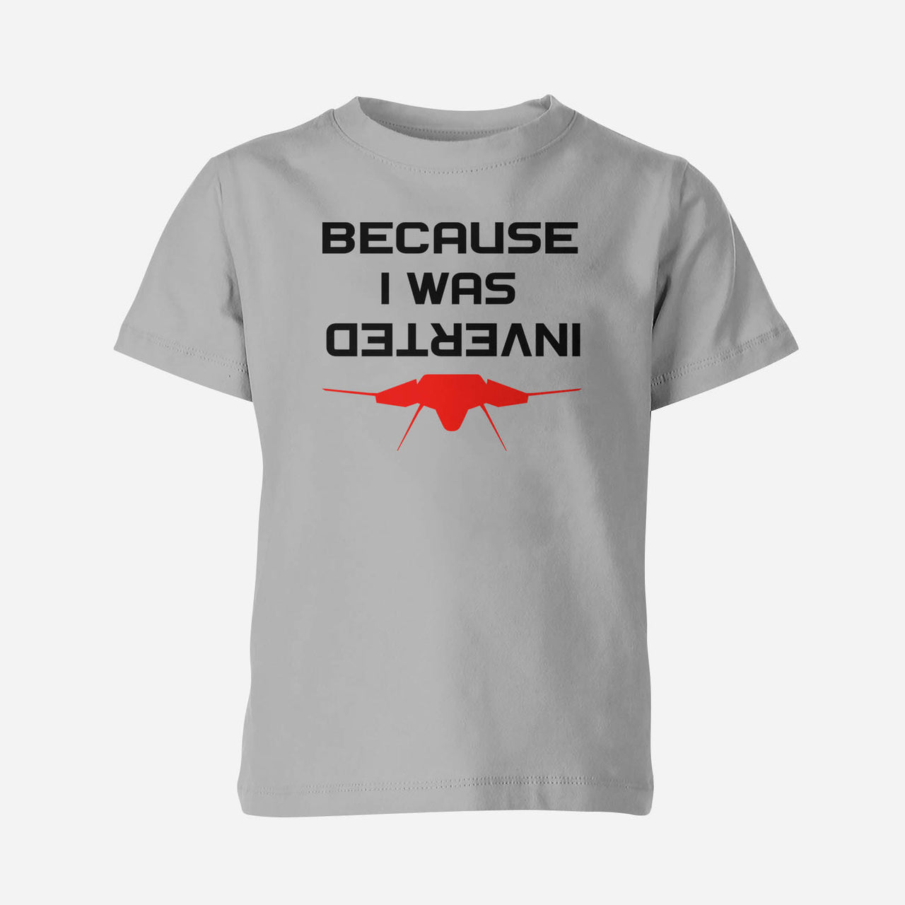 Because I was Inverted Designed Children T-Shirts