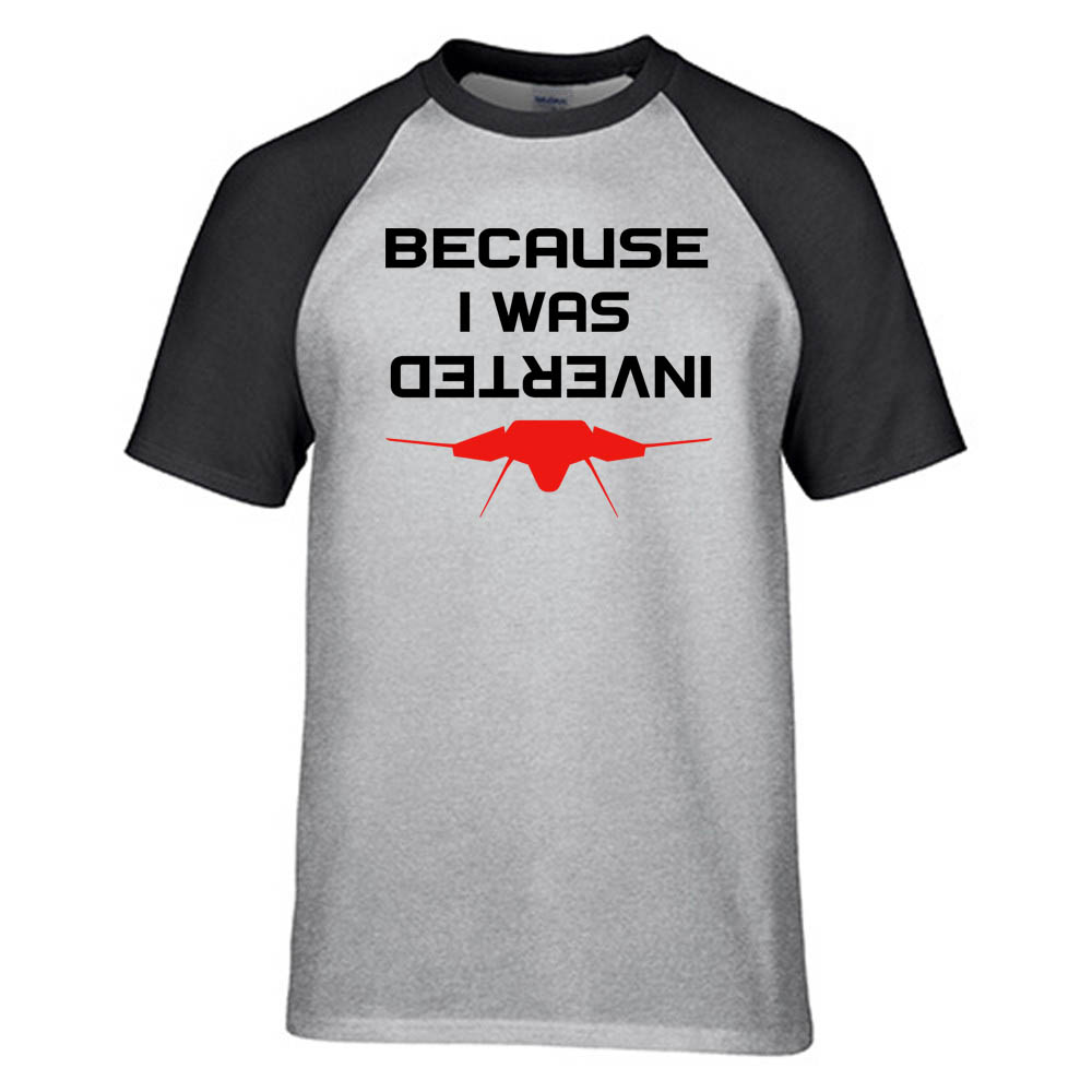 Because I was Inverted Designed Raglan T-Shirts