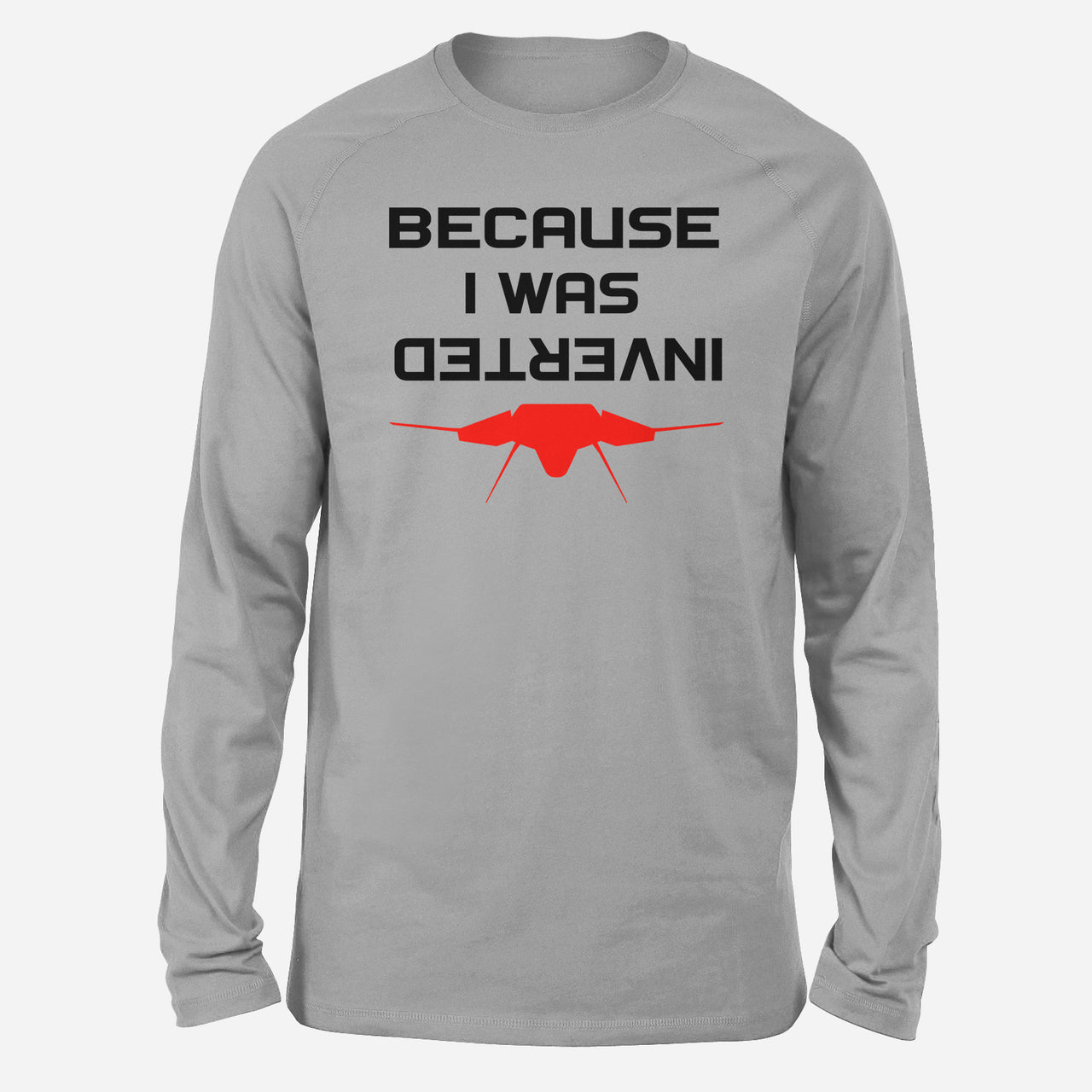 Because I was Inverted Designed Long-Sleeve T-Shirts