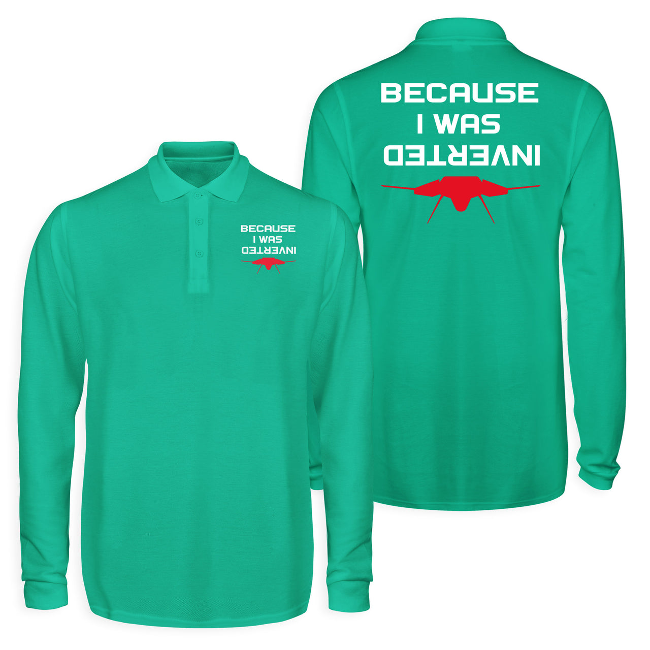 Because I was Inverted Designed Long Sleeve Polo T-Shirts (Double-Side)