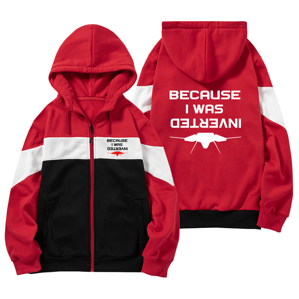 Because I was Inverted Designed Colourful Zipped Hoodies