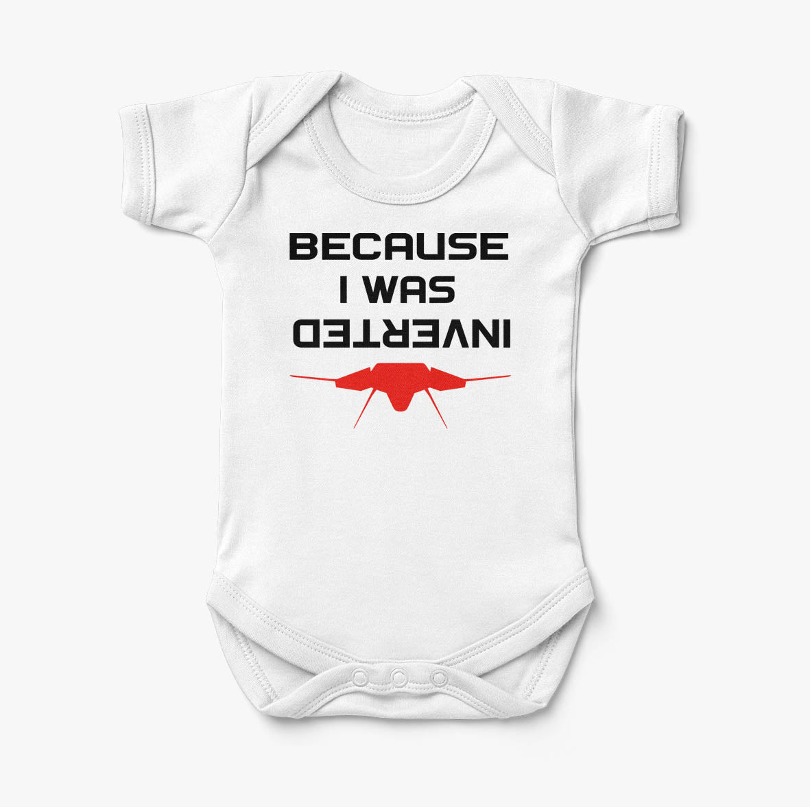 Because I was Inverted Designed Baby Bodysuits