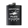 People Fly Planes Pilots Fly Helicopters Designed Stainless Steel Hip Flasks