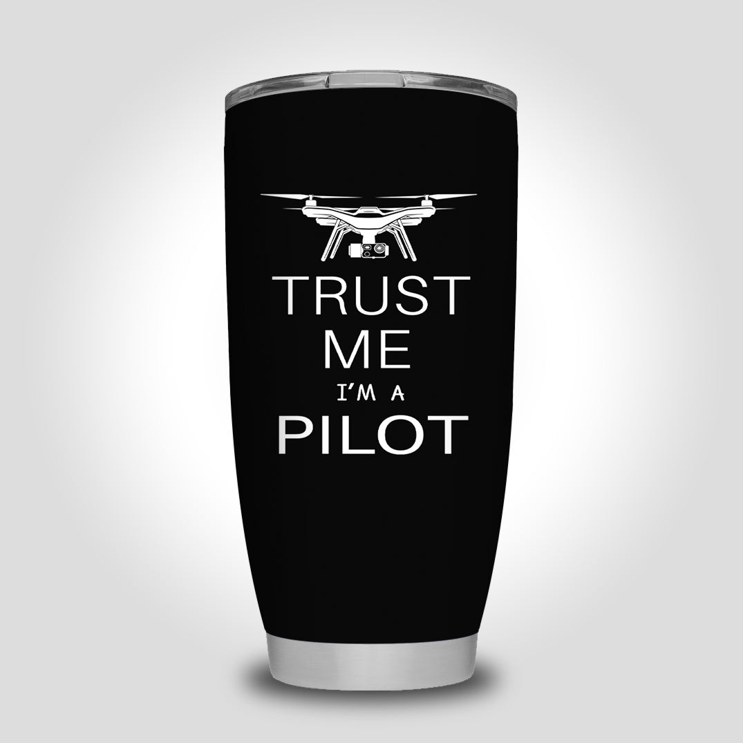 Trust Me I'm a Pilot (Drone) Designed Tumbler Travel Mugs