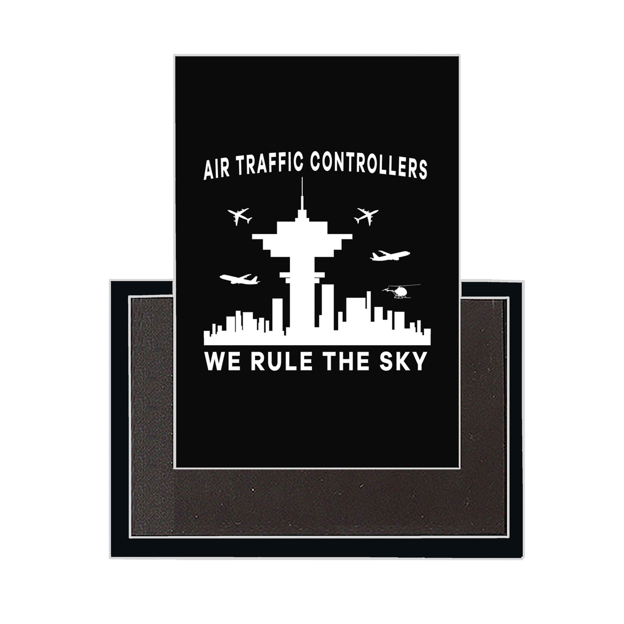 Air Traffic Controllers - We Rule The Sky Designed Magnets