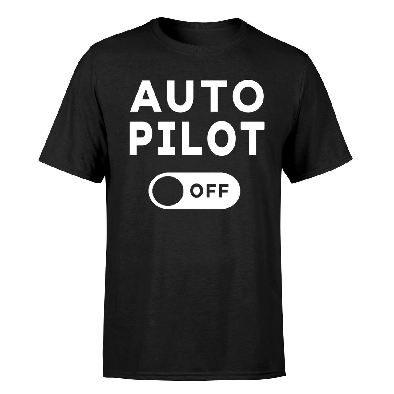 Auto Pilot Off Designed T-Shirts