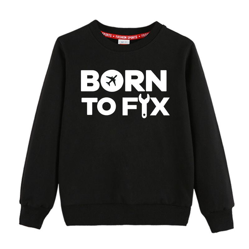 Born To Fix Airplanes Designed "CHILDREN" Sweatshirts