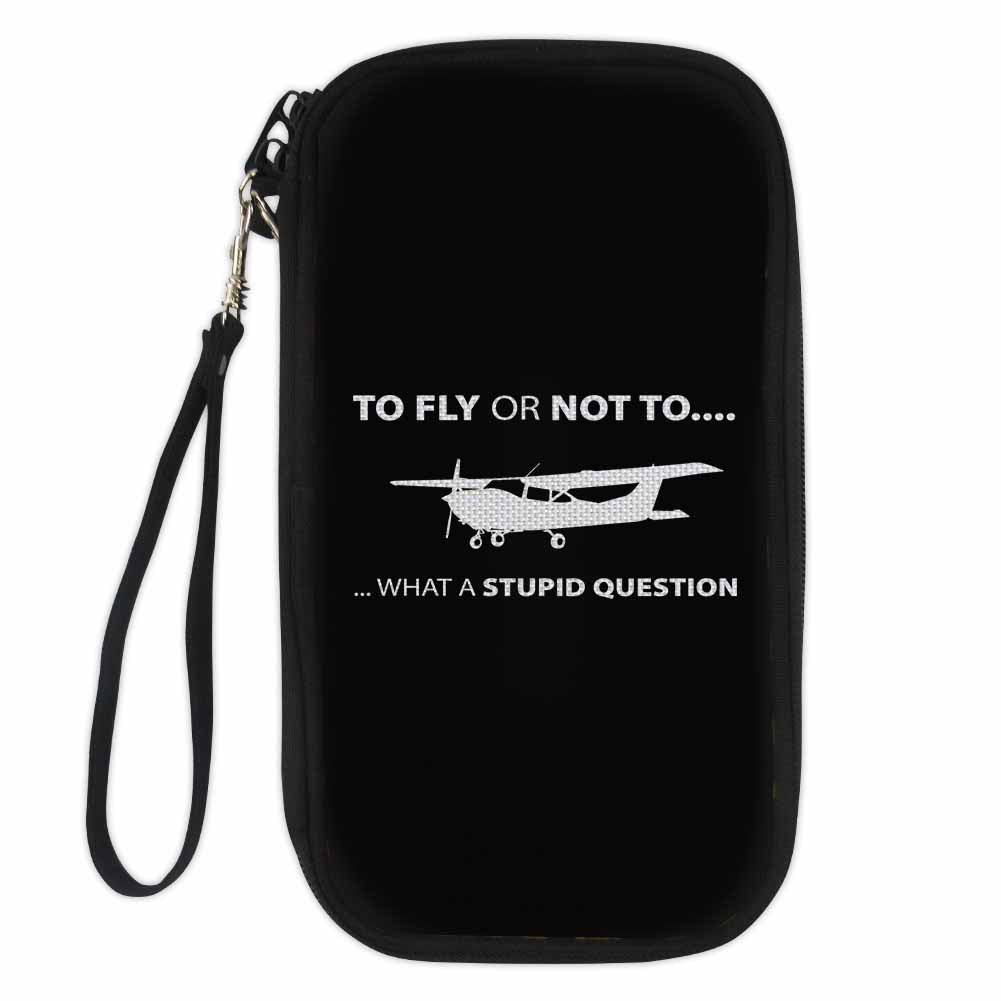 To Fly or Not To What a Stupid Question Designed Travel Cases & Wallets