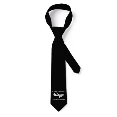 If It Ain't Boeing I'm Not Going! aviation design on premium silk blend tie.