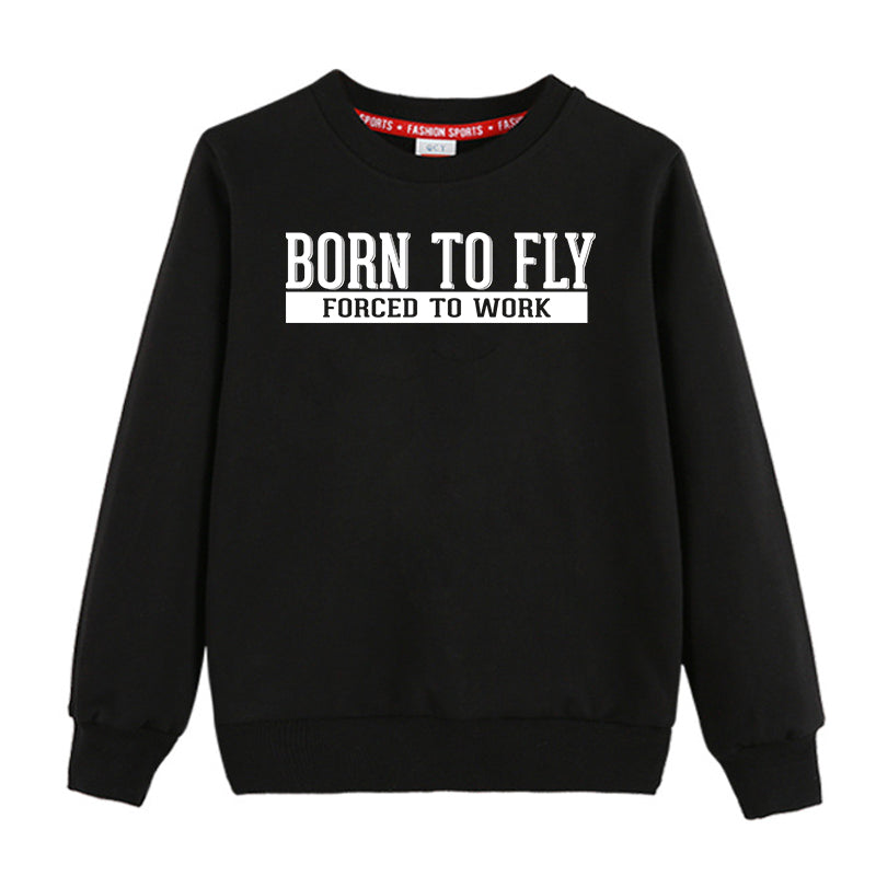 Born To Fly Forced To Work Designed "CHILDREN" Sweatshirts