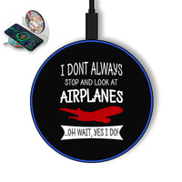 Thumbnail for I Don't Always Stop and Look at Airplanes Designed Wireless Chargers