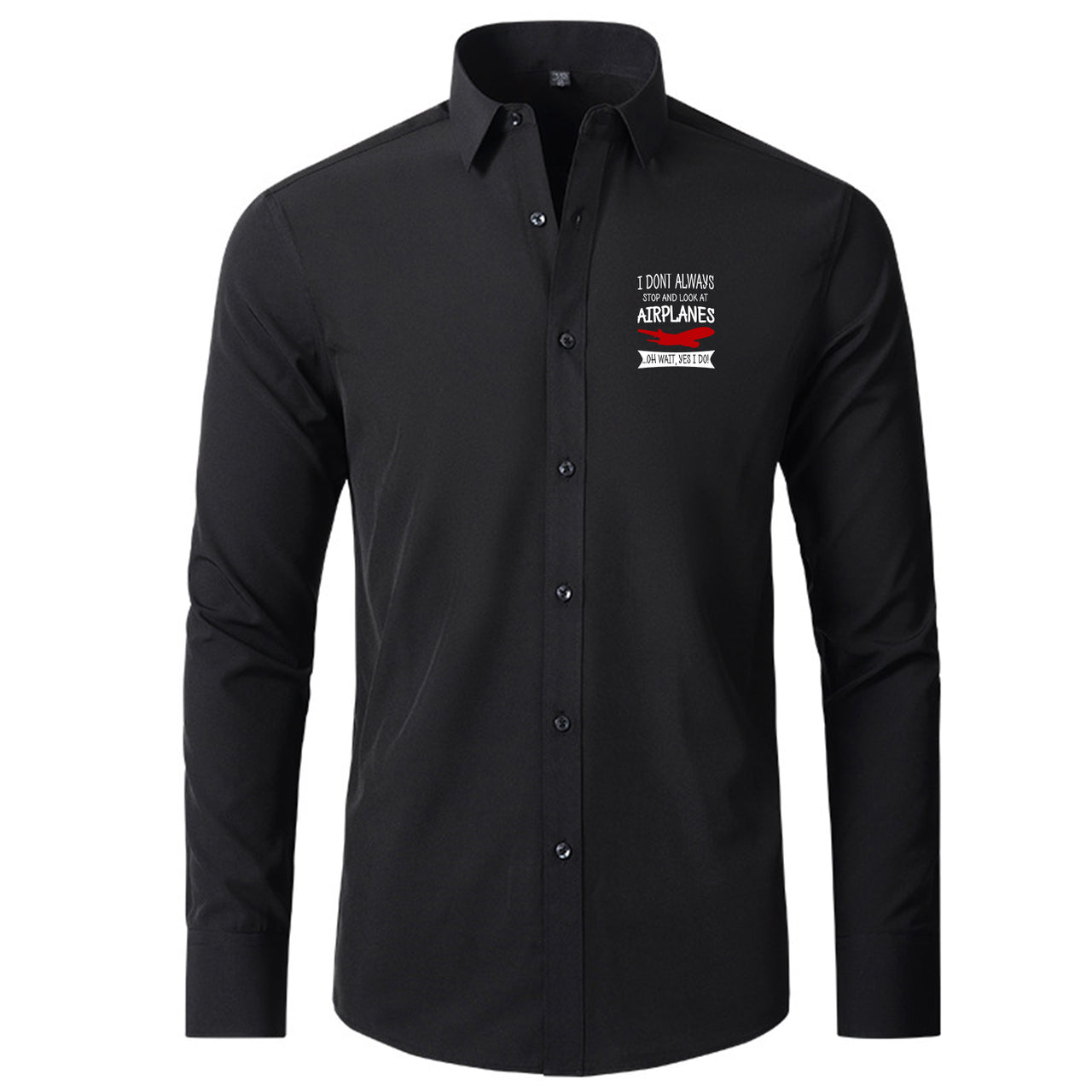 I Don't Always Stop and Look at Airplanes Designed Long Sleeve Shirts