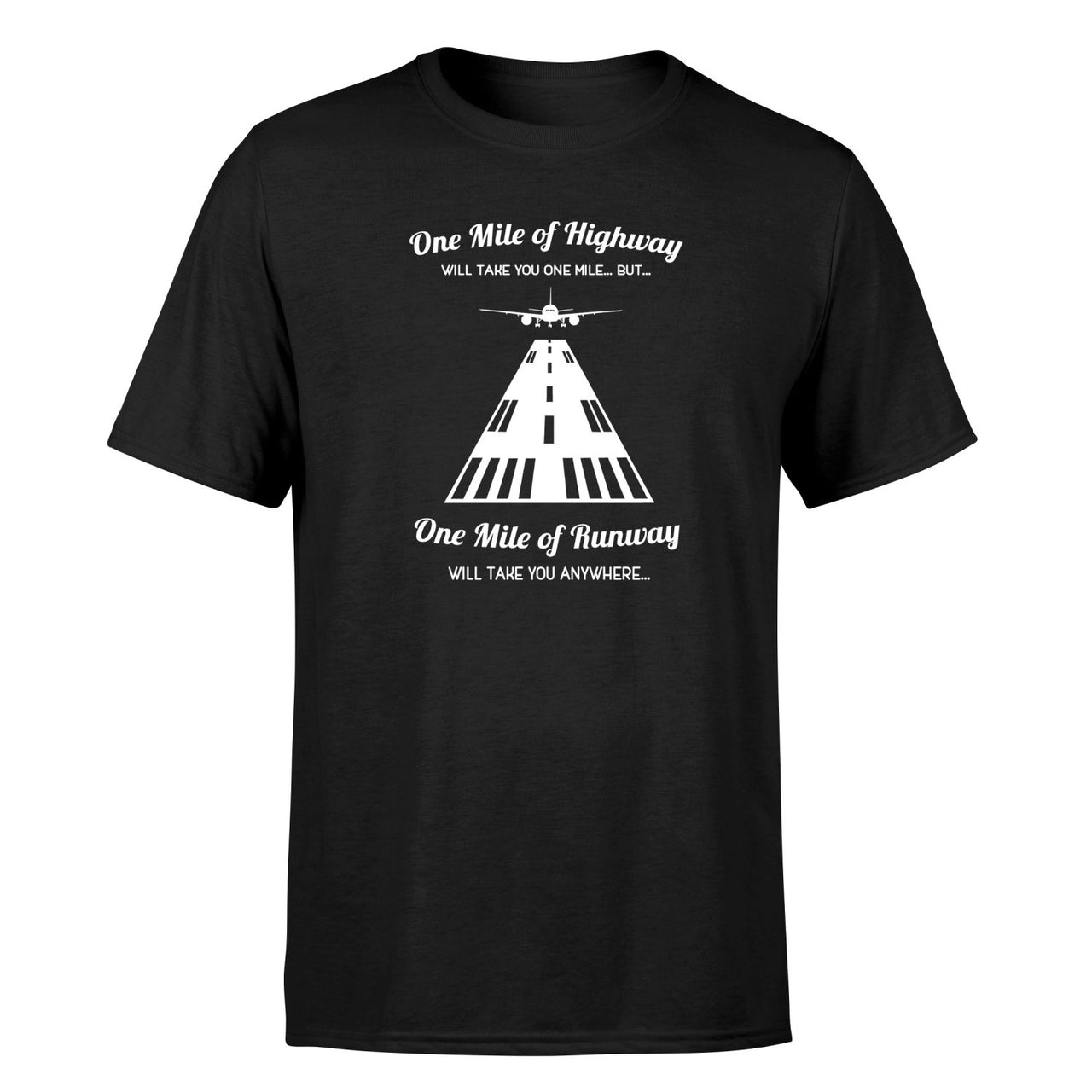 One Mile of Runway Will Take you Anywhere Designed T-Shirts