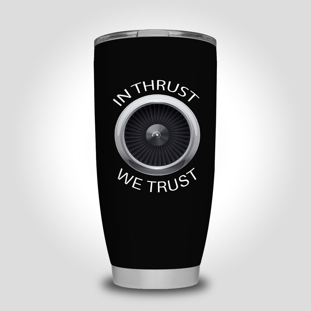 In Thrust We Trust Designed Tumbler Travel Mugs