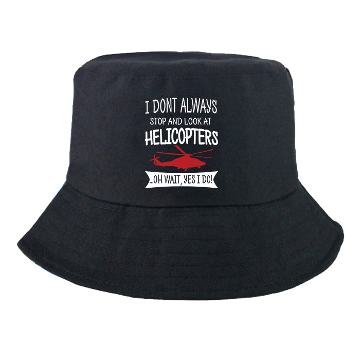 I Don't Always Stop and Look at Helicopters Designed Summer & Stylish Hats