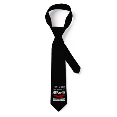 I Don't Always Stop and Look at Airplanes aviation design on premium silk blend tie.