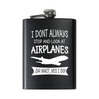 Thumbnail for I Don't Always Stop and Look at Airplanes Designed Stainless Steel Hip Flasks