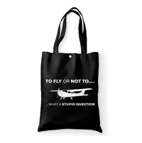 Thumbnail for To Fly or Not To What a Stupid Question Designed Tote Bags