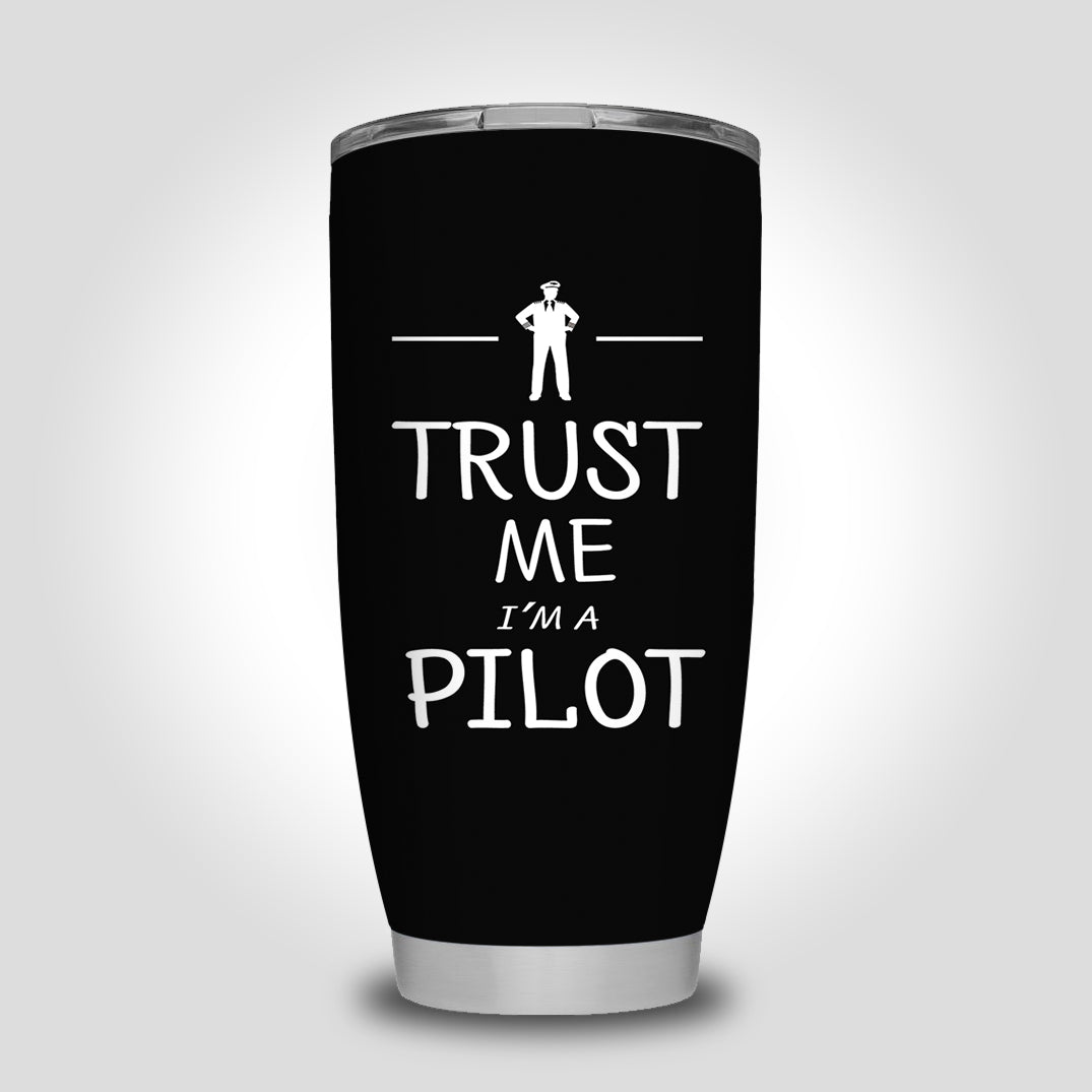 Trust Me I'm a Pilot Designed Tumbler Travel Mugs