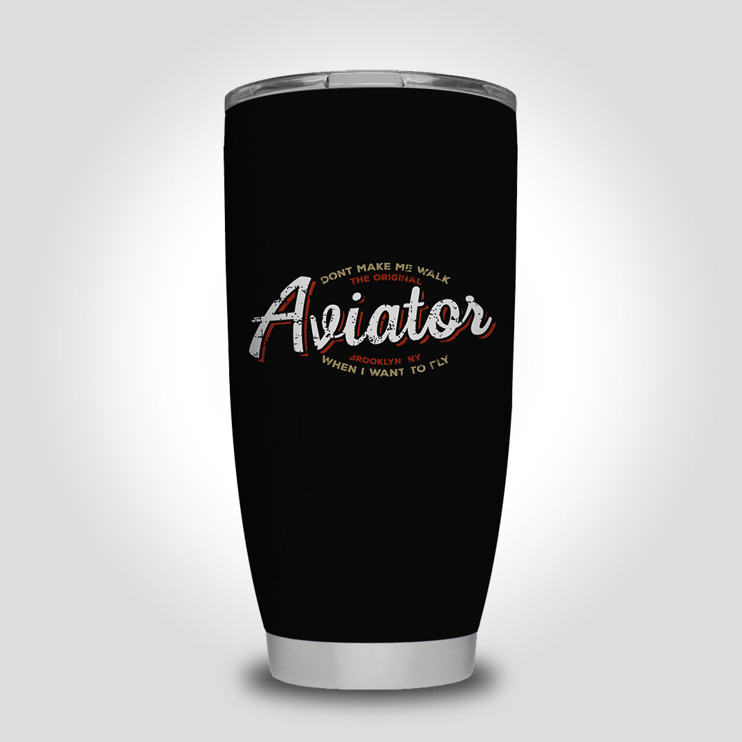 Aviator - Dont Make Me Walk Designed Tumbler Travel Mugs