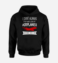 Thumbnail for I Don't Always Stop and Look at Airplanes Designed Hoodies