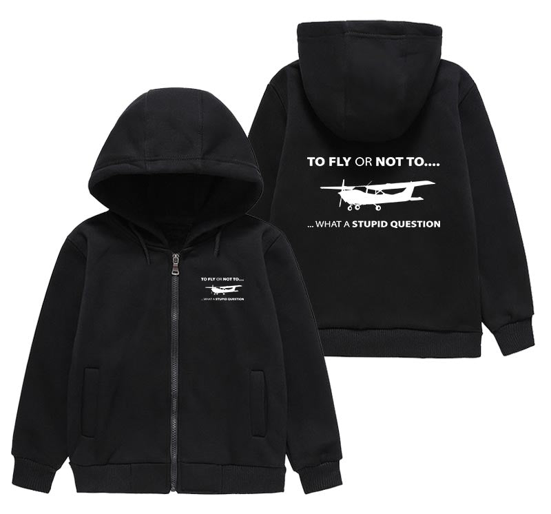 To Fly or Not To What a Stupid Question Designed "CHILDREN" Zipped Hoodies