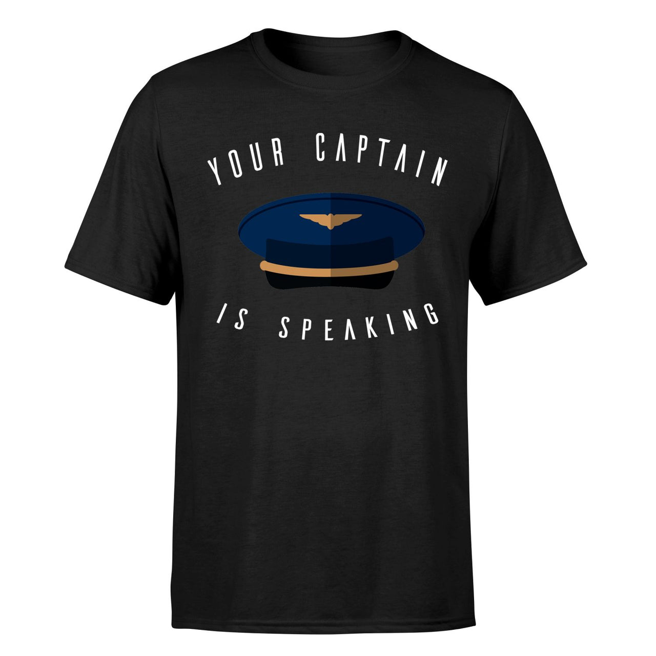Your Captain Is Speaking Designed T-Shirts
