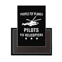 Thumbnail for People Fly Planes Pilots Fly Helicopters Designed Magnets